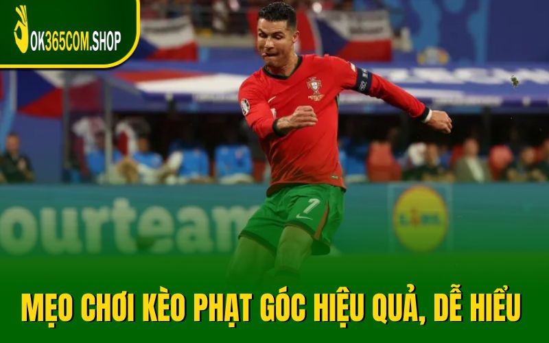 Mẹo chơi kèo phạt góc hiệu quả, dễ hiểu