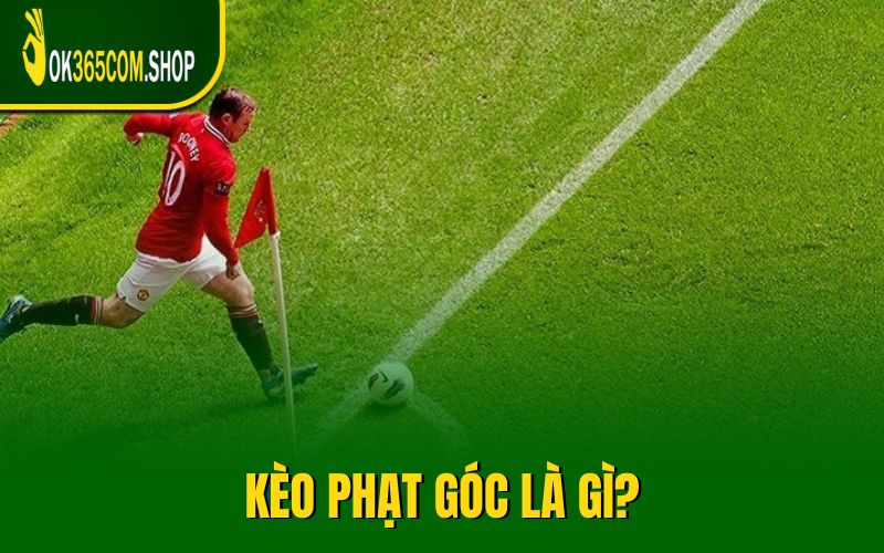 Kèo phạt góc là gì?