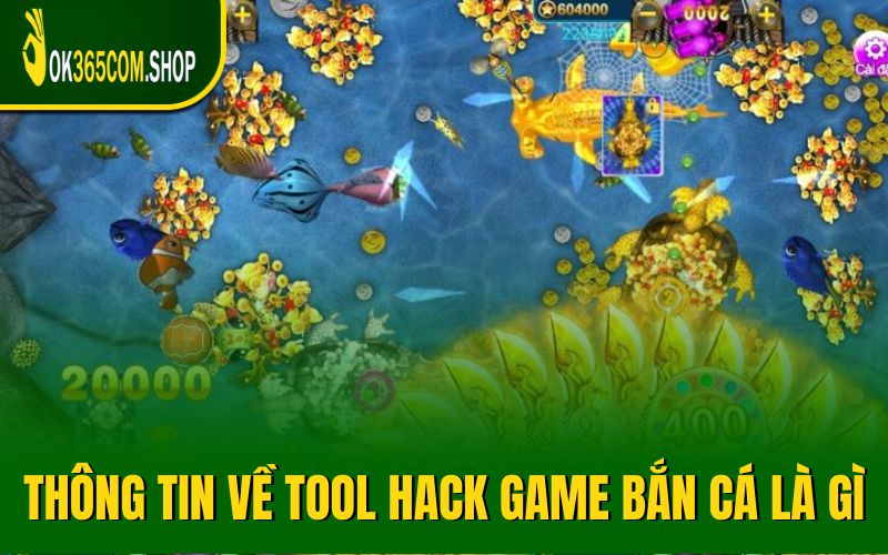 Tìm hiểu thông tin về tool hack game bắn cá là gì