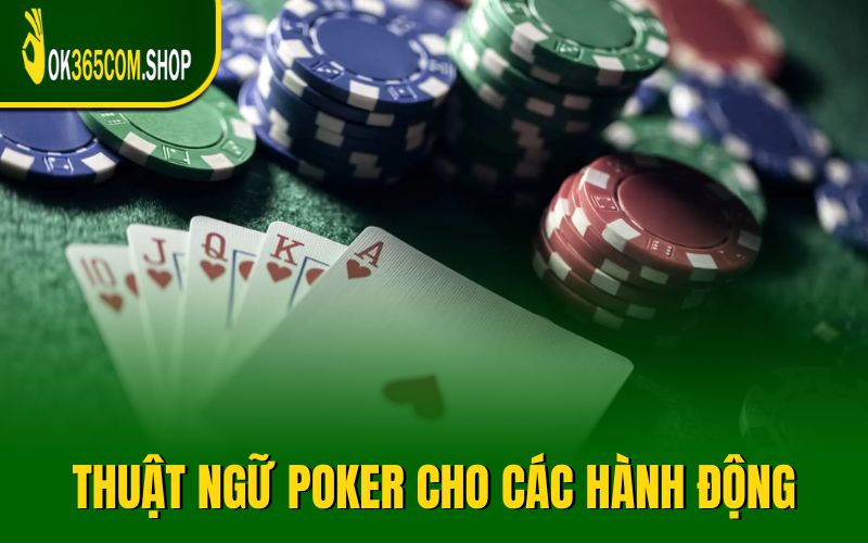 Thuật ngữ Poker cho các hành động của người chơi