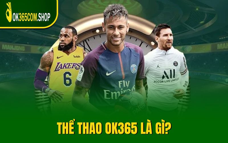 Thể thao OK365 là gì?