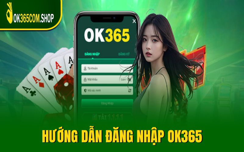 Hướng dẫn đăng nhập OK365 cùng các bước chi tiết