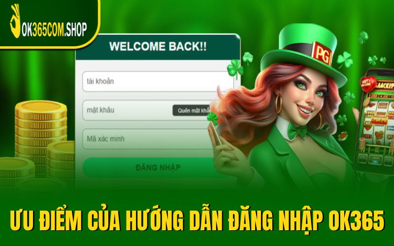 Ưu điểm của hướng dẫn đăng nhập OK365