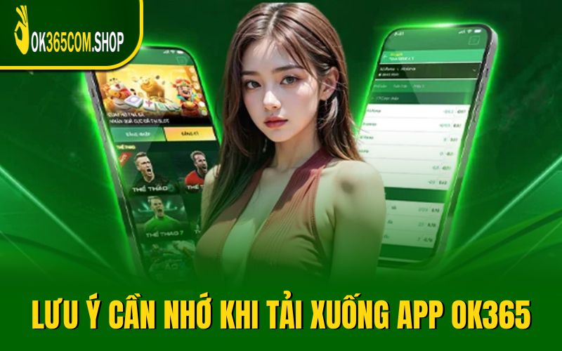 Một số lưu ý cần nhớ khi tải xuống app OK365