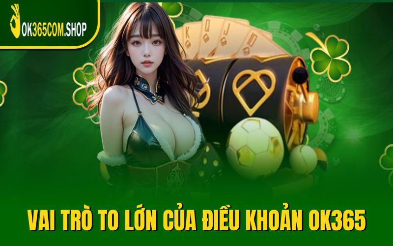 Vai trò to lớn của điều khoản OK365
